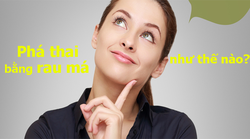 phá thai bằng rau má như thế nào?